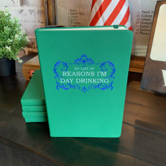 Journal- Reasons I'm Day Drinking