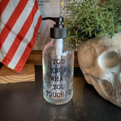 You Know What You Touched Soap Bottle