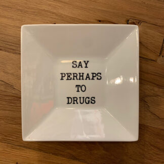 Say Perhaps To Drugs Saucer