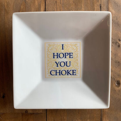 I Hope You Choke Saucer